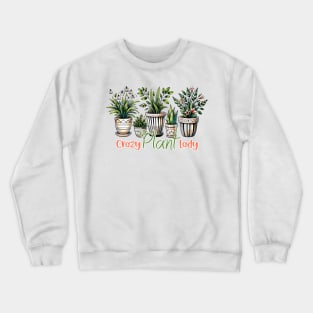 Crazy plant lady Crewneck Sweatshirt